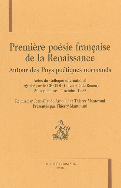 Première poésie française de la Renaissance : autour des Puys poétiques normands : actes du colloque international