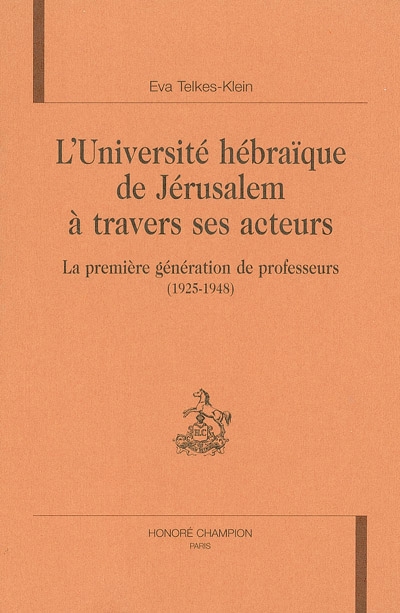 L'université hébraïque de Jérusalem à travers ses acteurs : la première génération de professeurs, 1925-1948