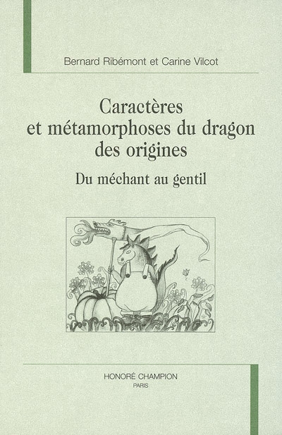 Caractères et métamorphoses du dragon des origines : Du méchant au gentil...
