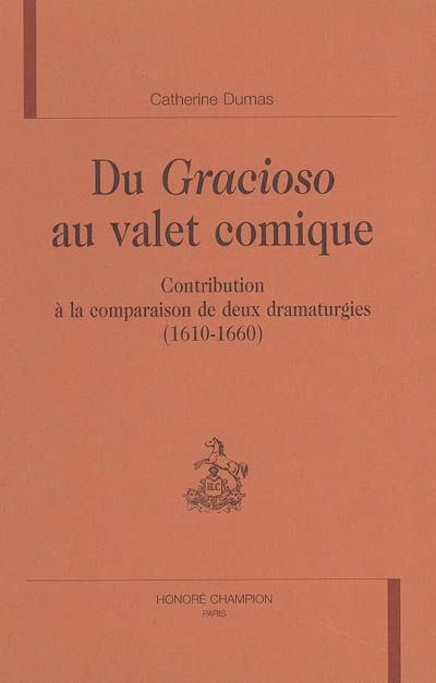 Du gracioso au valet comique : contribution à la comparaison de deux dramaturgies (1610-1660)