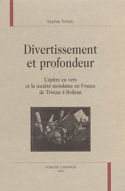 Divertissement et profondeur : l'épître en vers et la société mondaine en France de Tristan à Boileau