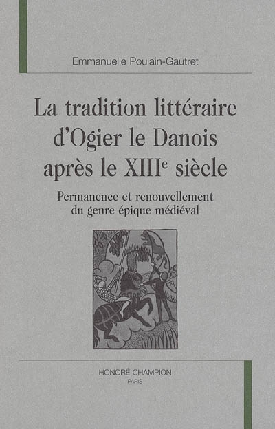 La tradition littéraire d'"Ogier le Danois" après le XIIIe siècle : permanence et renouvellement du genre épique médiéval
