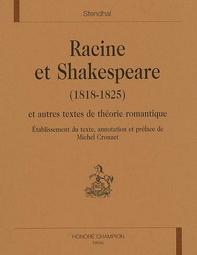 Racine et Shakespeare, 1818-1825 : et autres textes de théorie romantique