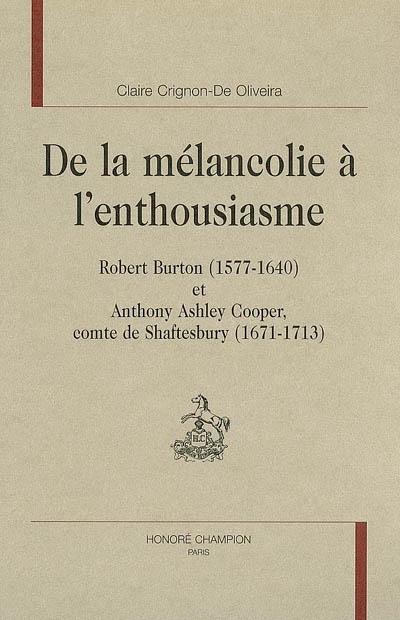 De la mélancolie à l'enthousiasme : Robert Burton (1577-1640) et Anthony Ashley Cooper, comte de Shaftesbury (1671-1713)