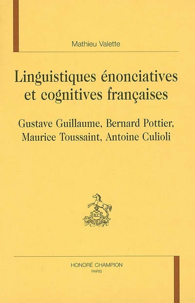 Linguistiques énonciatives et cognitives françaises : Gustave Guillaume, Bernard Pottler, Maurice Toussaint, Antoine Culioli