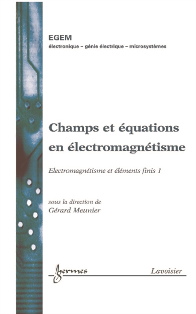 Electromagnétisme et éléments finis. 1 , Champs et équations en électromagnétisme