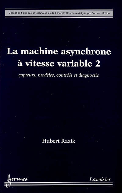 La machine asynchrone à vitesse variable : capteurs, modèles, contrôle et diagnostic. 2