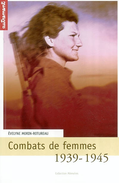 1939-1945 : combats de femmes : Françaises et Allemandes, les oubliées de l'histoire