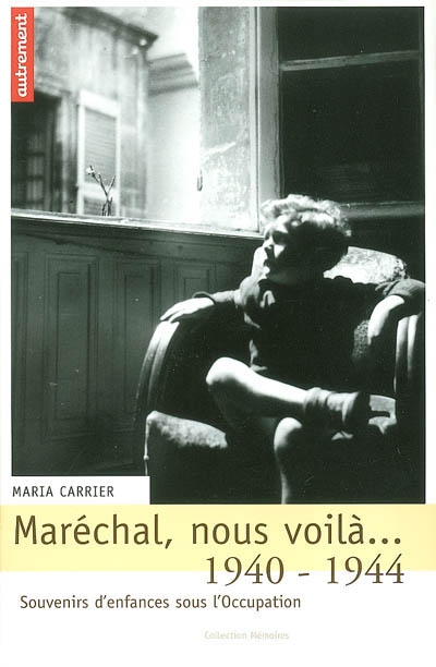 Maréchal nous voilà... : 1939-1945, souvenirs d'enfances sous l'Occupation