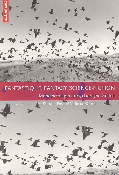 Fantastique, fantasy, science-fiction : mondes imaginaires, étranges réalités
