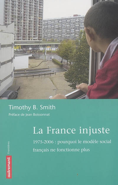 La France injuste : 1975-2006, pourquoi le modèle social français ne fonctionne plus