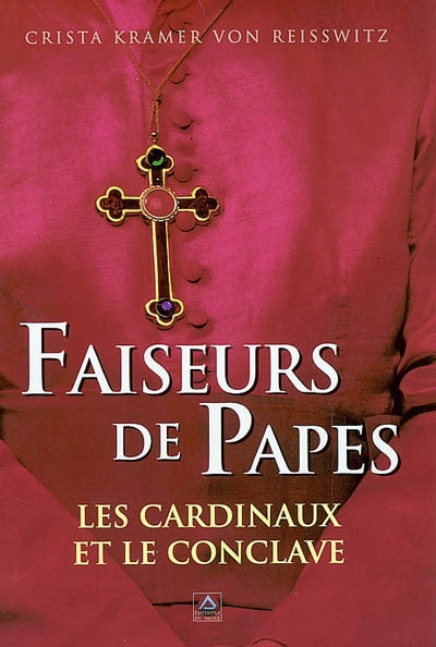 Les faiseurs de papes : les cardinaux et le conclave