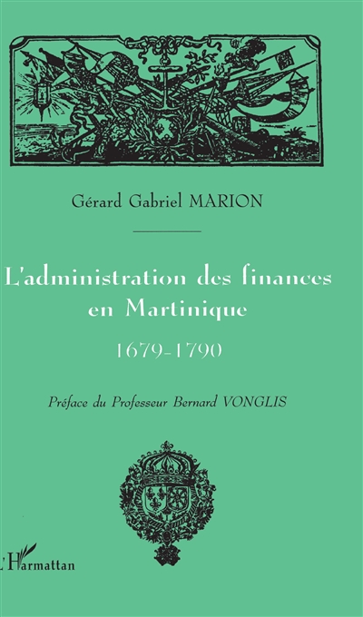 L'administration des finances en Martinique, 1679-1790