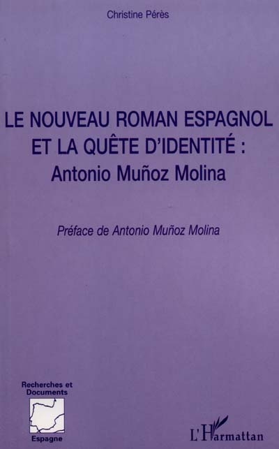 Le nouveau roman espagnol et la quête d'identité, Antonio Muňoz Molina