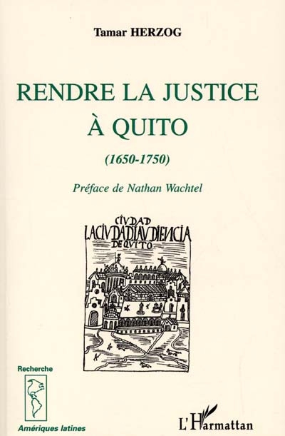 Rendre la justice à Quito, 1650-1750