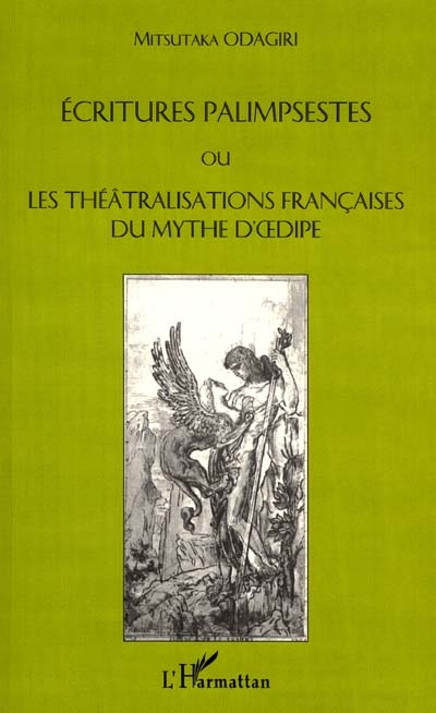 Écritures palimpsestes ou Les théâtralisations françaises du mythe d'Oedipe