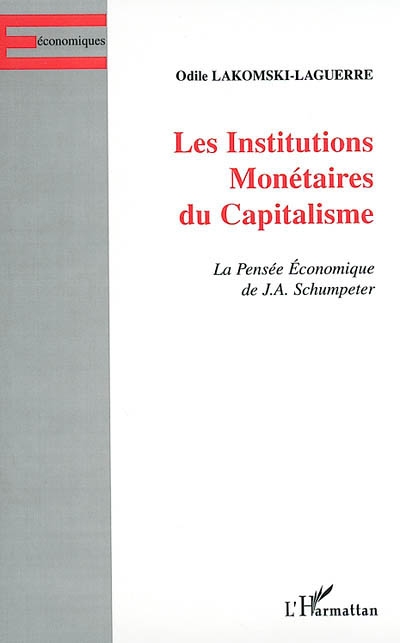 Les institutions monétaires du capitalisme : la pensée économique de J. A. Schumpeter