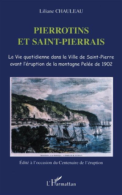 Pierrotins et Saint-Pierrais : la vie quotidienne dans la ville de Saint-Pierre avant l'éruption de la montagne Pelée de 1902