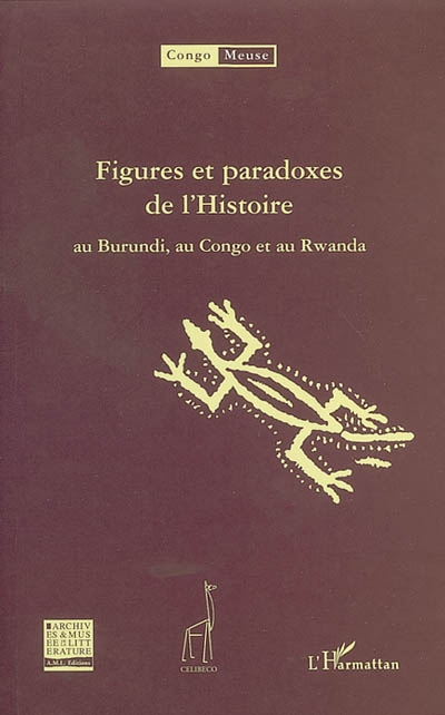 Figures et paradoxes de l'histoire au Burundi, au Congo et au Rwanda