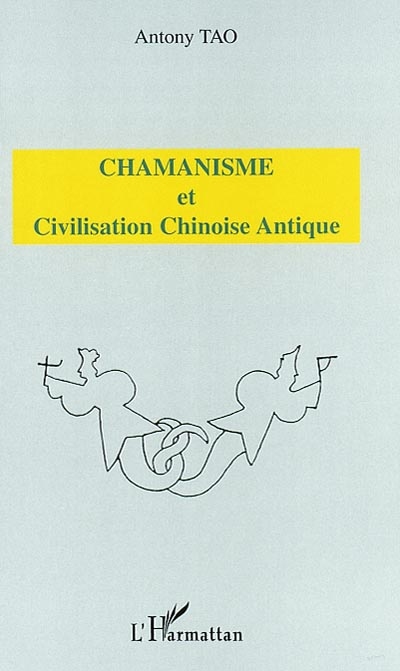 Chamanisme et civilisation chinoise antique