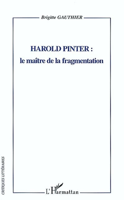 Harold Pinter, le maître de la fragmentation