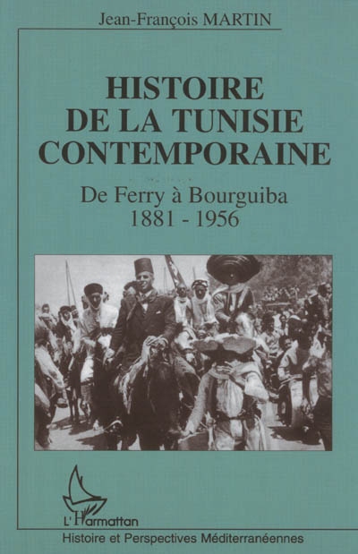 Histoire de la Tunisie contemporaine : de Ferry à Bourguiba, 1881-1956