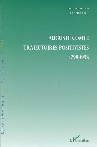 Auguste Comte, trajectoires positivistes, 1798-1998