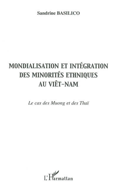 Mondialisation et intégration des minorités ethniques au Viêt Nam : le cas des Muong et des Thaï