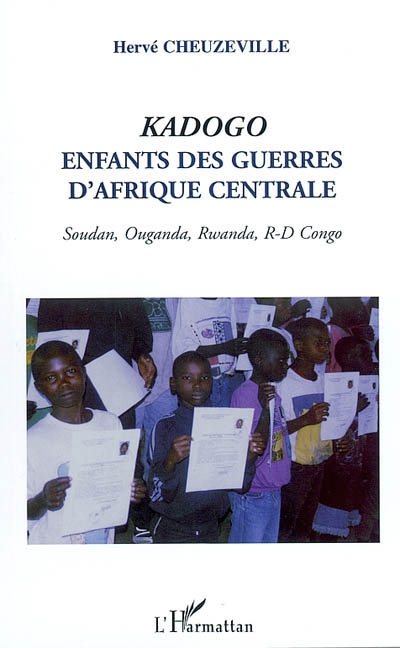 Kadogo, enfants des guerres d'Afrique centrale : Soudan, Ougandan, Rwanda, R-D Congo