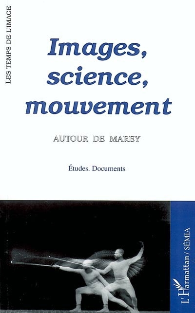 Images, science, mouvement : autour de Marey