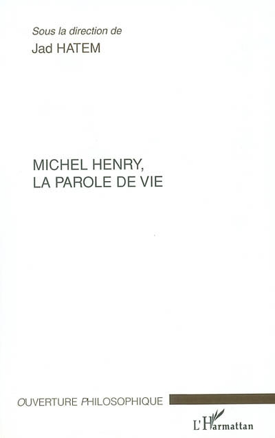 Michel Henry, la parole de la vie