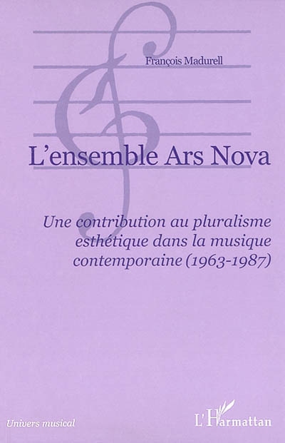 L'Ensemble Ars nova : une contribution au pluralisme esthétique dans la musique contemporaine : 1963-1987