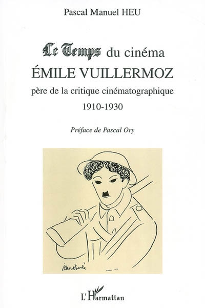 "Le Temps" du cinéma : Émile Vuillermoz, père de la critique cinématographique, 1910-1930