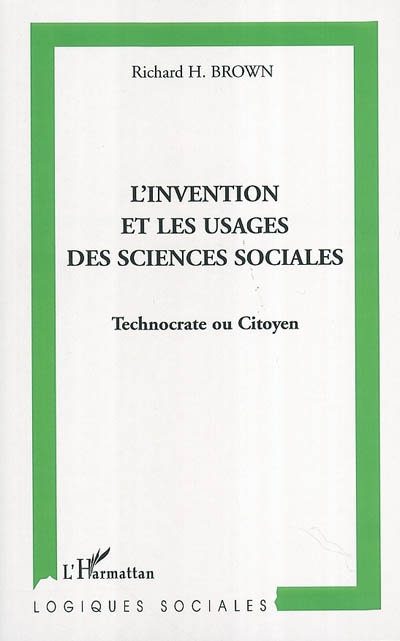 L'invention et les usages des sciences sociales : technocrate ou citoyen