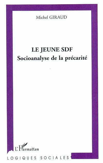 Le jeune SDF : socioanalyse de la précarité