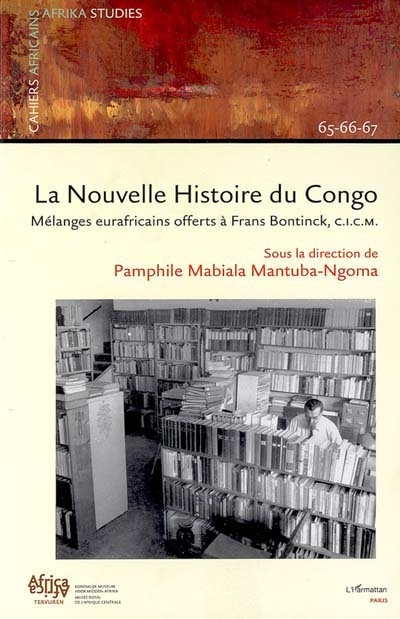 La nouvelle histoire du Congo : mélanges eurafricains offerts à Frans Bontinck, c.i.c.m.