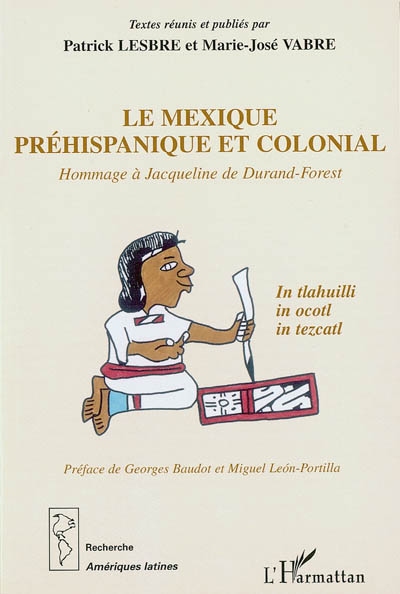 Le Mexique préhispanique et colonial : hommage à Jacqueline de Durand-Forest