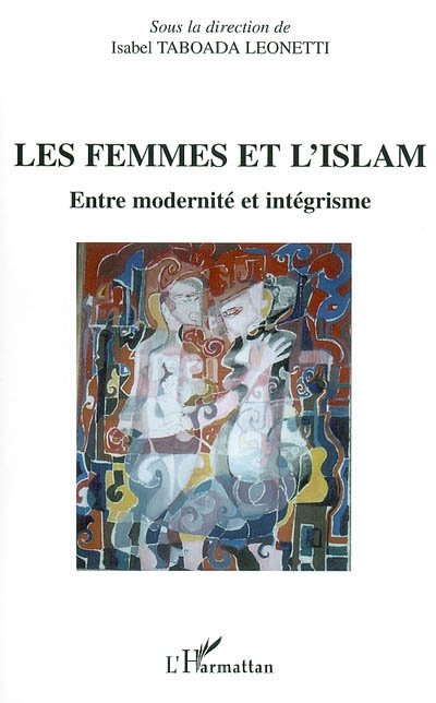 Les femmes et l'islam : entre modernité et intégrisme
