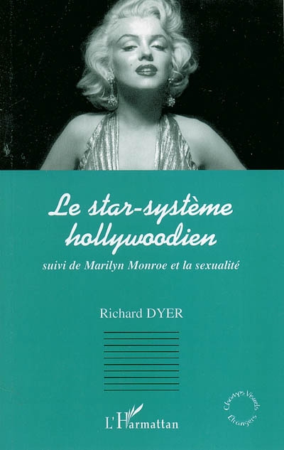 Le star-système hollywoodien ; suivi de Marilyn Monroe et la sexualité