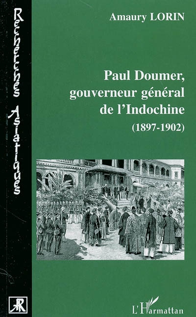 Paul Doumer, gouverneur général de l'Indochine, 1897-1902 : le tremplin colonial