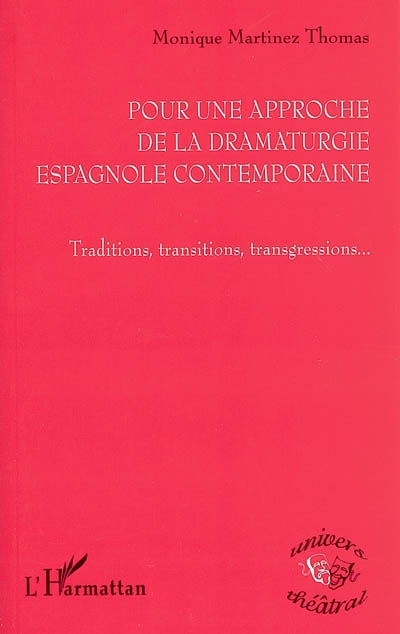 Pour une approche de la dramaturgie espagnole contemporaine : traditions, transitions, transgressions