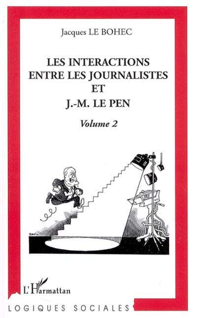 Les interactions entre les journalistes et J.-M. Le Pen. Volume 2