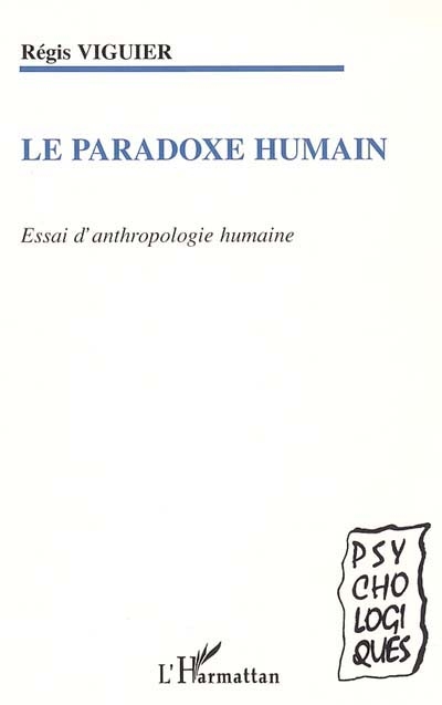 Le paradoxe humain : essai d'anthropologie humaine