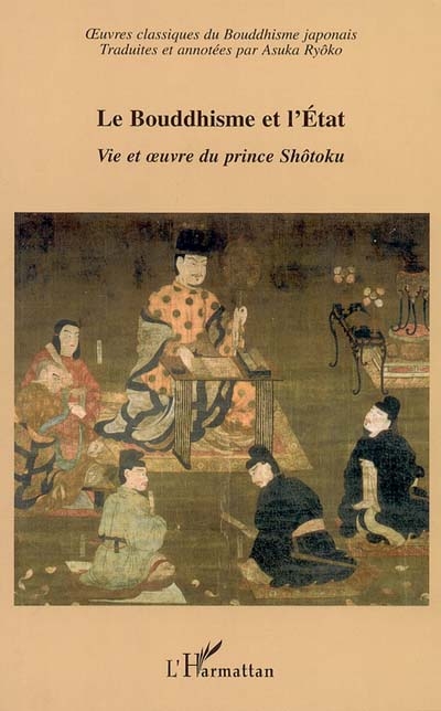 Le bouddhisme et l'État : vie et oeuvre du prince Shôtoku