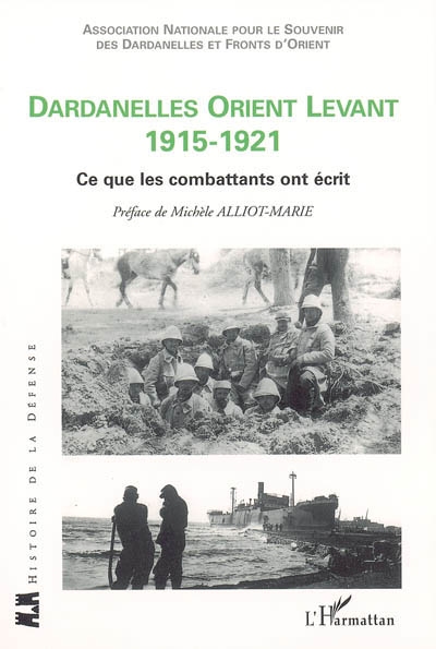 Dardanelles, Orient, Levant : 1915-1921 : ce que les combattants ont écrit