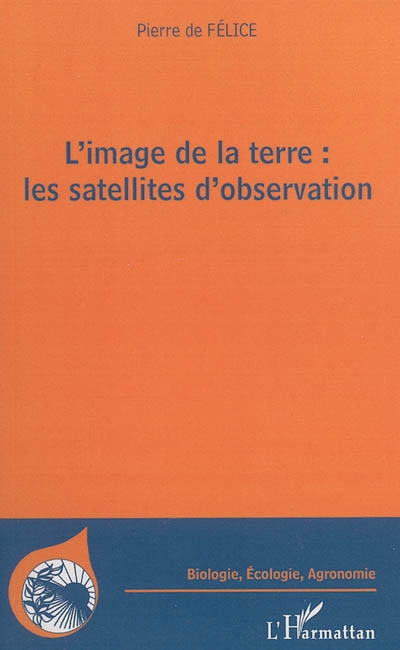 L'image de la Terre : les satellites d'observation