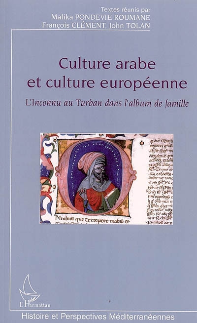 Culture arabe et culture européenne : l'inconnu au turban dans l'album de famille : colloque de Nantes, 14 et 15 décembre 2000