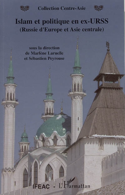 Islam et politique en ex-URSS : Russie d'Europe et Asie centrale : actes enrichis du colloque de Kazan, 1er-2 avril 2004