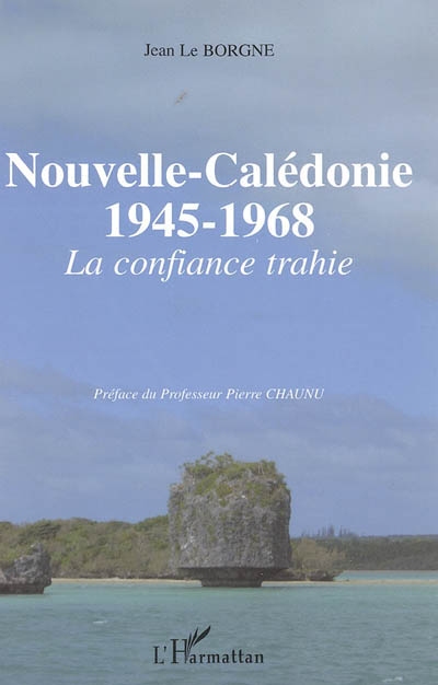Nouvelle-Calédonie, 1945-1968 : la confiance trahie