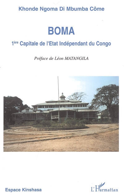 Boma : 1re capitale de l'Etat indépendant du Congo, 1885-1908